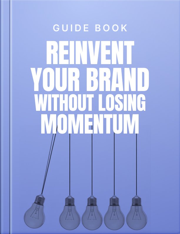 Reinvent Your Brand Without Losing Momentum Guide